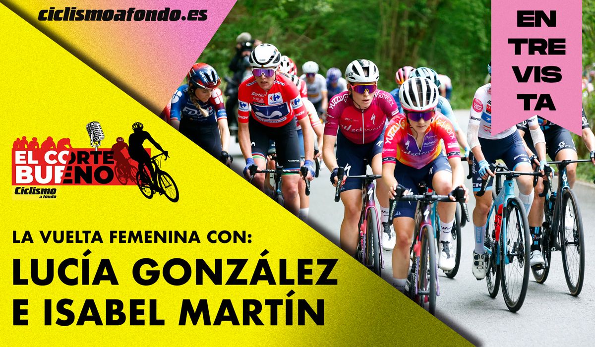Lucía González e Isabel Martín hablan de La Vuelta femenina en El corte Bueno