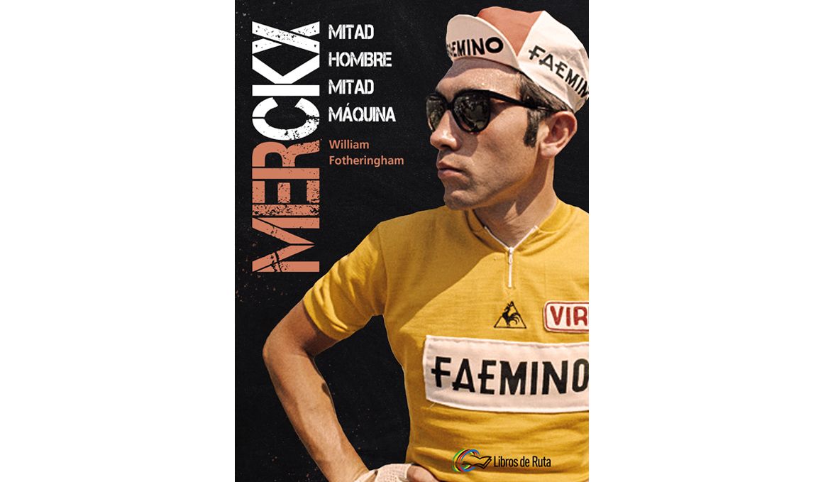Sale a la venta la biografía "Merckx, mitad hombre, mitad máquina"