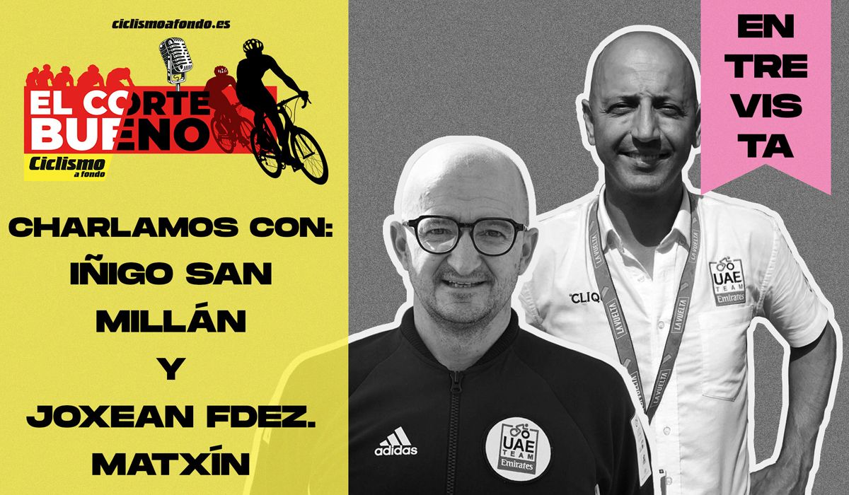 Descubriendo a Pogacar en "El corte bueno": entrevista con Iñigo San Millán y Matxin